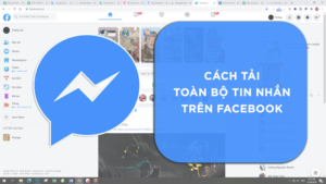 cách tải toàn bộ tin nhắn trên facebook