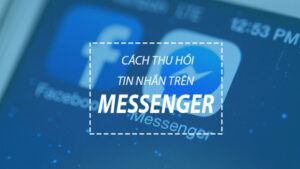 [Mới] Cách Thu Hồi Tin Nhắn Trên FB Messenger 2024 2