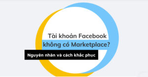 Tại Sao FB Không Có Marketplace? Cách Bật Tắt Facebook Marketplace 3