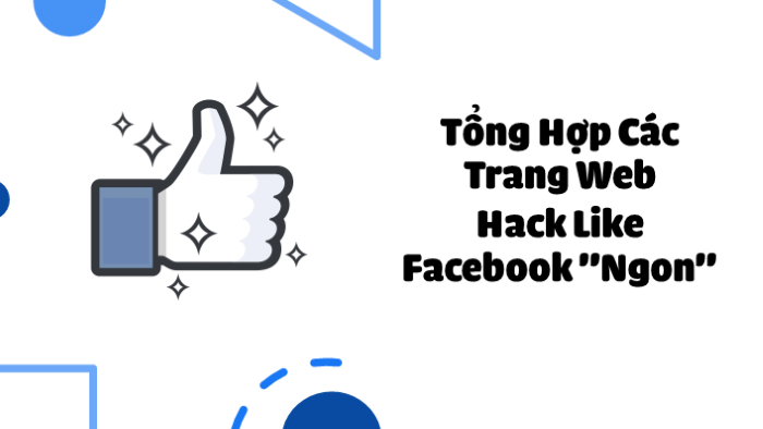 Tổng Hợp Các Trang Web Hack Like Facebook Uy Tín Và An Toàn
