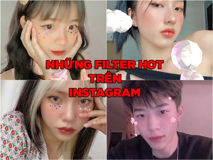 Tổng hợp 30+ những filter hot trên Instagram mới nhất