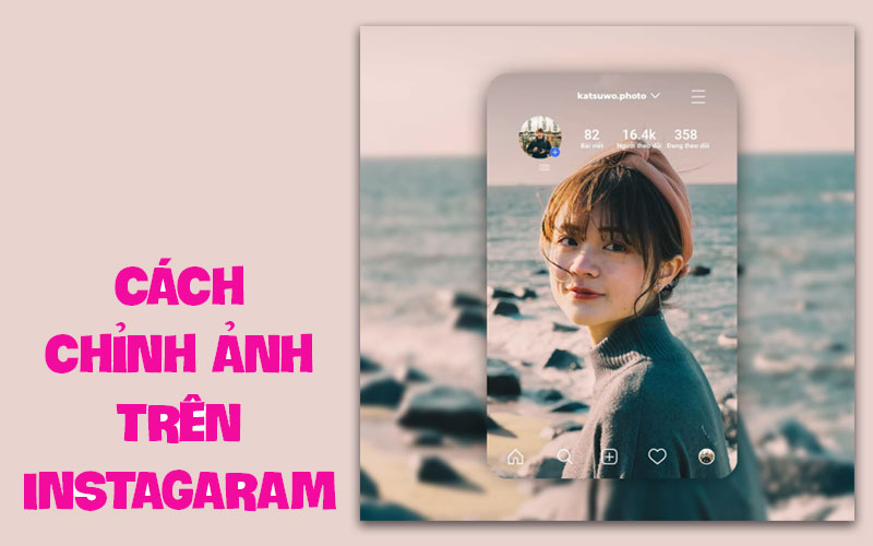 Hướng cách chỉnh ảnh trên Instagram