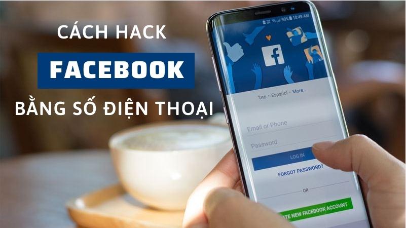 Cách Hack Facebook Bằng Số Điện Thoại Nên Biết Để Tránh